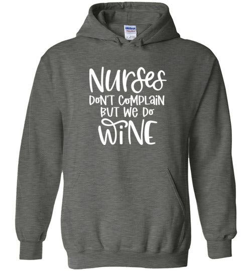 Nurses Don't Complain But We Do Wine Hoodie