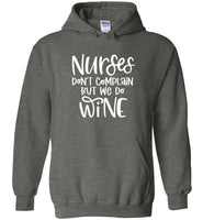 Nurses Don't Complain But We Do Wine Hoodie