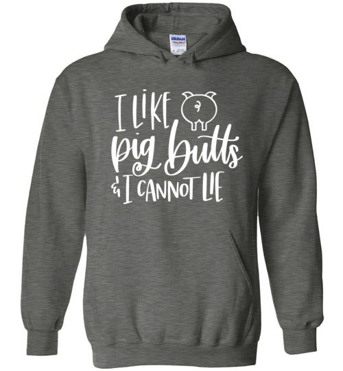 I Like Pig Butts and I Cannot Lie Hoodie