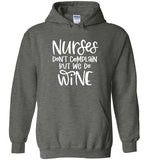 Nurses Don't Complain But We Do Wine Hoodie