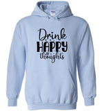 Drink Happy Thoughts Pullover Hoodie