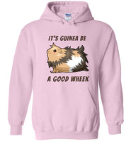 It's Guinea Be a Good Wheek Guinea Pig Hoodie