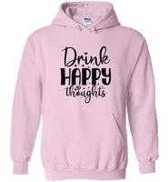 Drink Happy Thoughts Pullover Hoodie
