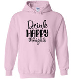 Drink Happy Thoughts Pullover Hoodie