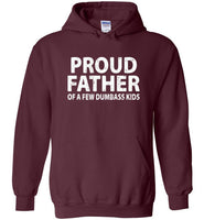 Proud Father of a Few Dumbass Kids Hoodie