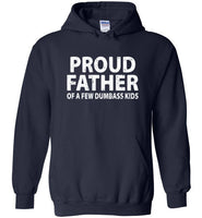 Proud Father of a Few Dumbass Kids Hoodie