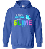 I Love Narwhals and Slime Hoodie