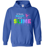 I Love Ballet and Slime Hoodie