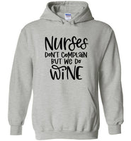 Nurses Don't Complain But We Do Wine Hoodie