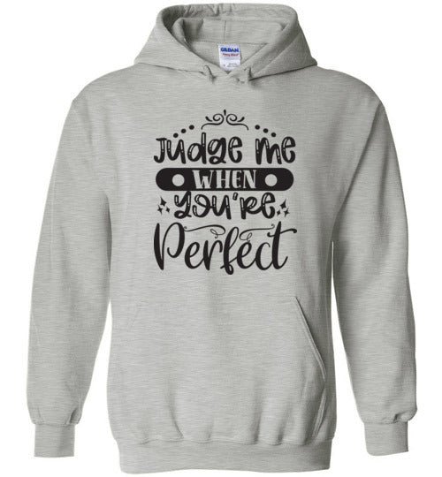 Judge Me When You're Perfect Hoodie