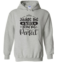 Judge Me When You're Perfect Hoodie