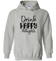 Drink Happy Thoughts Pullover Hoodie