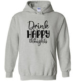 Drink Happy Thoughts Pullover Hoodie