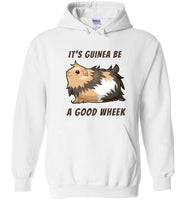 It's Guinea Be a Good Wheek Guinea Pig Hoodie