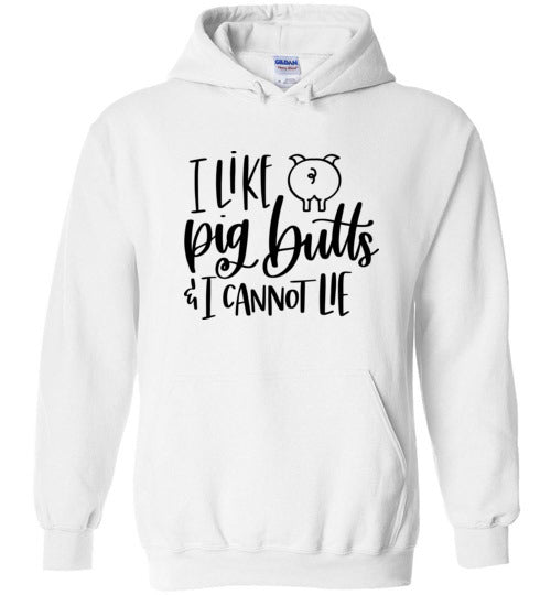 I Like Pig Butts and I Cannot Lie Hoodie