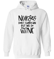 Nurses Don't Complain But We Do Wine Hoodie