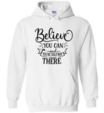 Believe You Can and You're Halfway There Hoodie