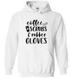 Coffee Scrubs and Rubber Gloves Nurse Hoodie