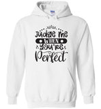 Judge Me When You're Perfect Hoodie