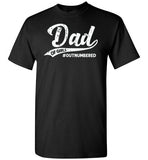 Dad of Girls Outnumbered Shirt