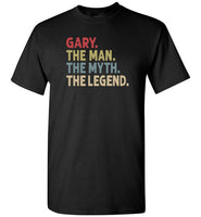 Gary the Man the Myth the Legend Shirt for Men
