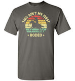 This Ain't My First Rodeo Cowboy Horse Riding Shirt