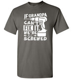 If Grandpa Can't Fix It We're All Screwed Shirt
