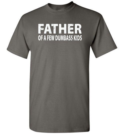 Father of a Few Dumbass Kids Shirt for Men