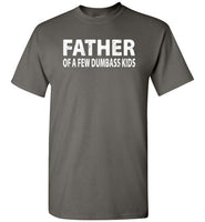 Father of a Few Dumbass Kids Shirt for Men