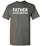 Father of a Few Dumbass Kids Shirt for Men