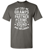 They Call Me Gramps Because Partner in Crime Makes Me Sound Like a Bad Influence Shirt