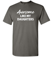 Awesome Like My Daughters Shirt