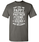 They Call Me Pappy Because Partner in Crime Makes Me Sound Like a Bad Influence Shirt