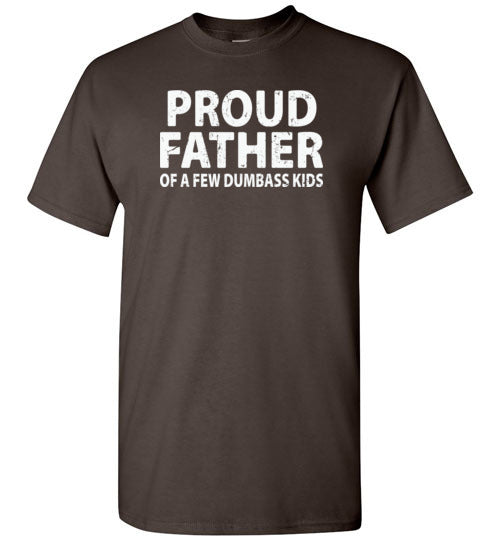 Proud Father of a Few Dumbass Kids Shirt