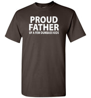 Proud Father of a Few Dumbass Kids Shirt