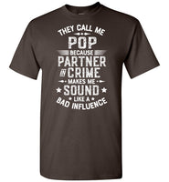 They Call Me Pop Because Partner in Crime Makes Me Sound Like a Bad Influence Shirt