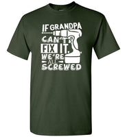 If Grandpa Can't Fix It We're All Screwed Shirt