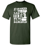If Grandpa Can't Fix It We're All Screwed Shirt