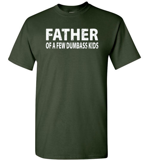 Father of a Few Dumbass Kids Shirt for Men