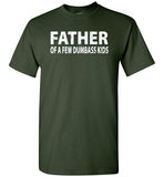 Father of a Few Dumbass Kids Shirt for Men