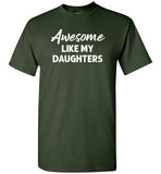 Awesome Like My Daughters Shirt