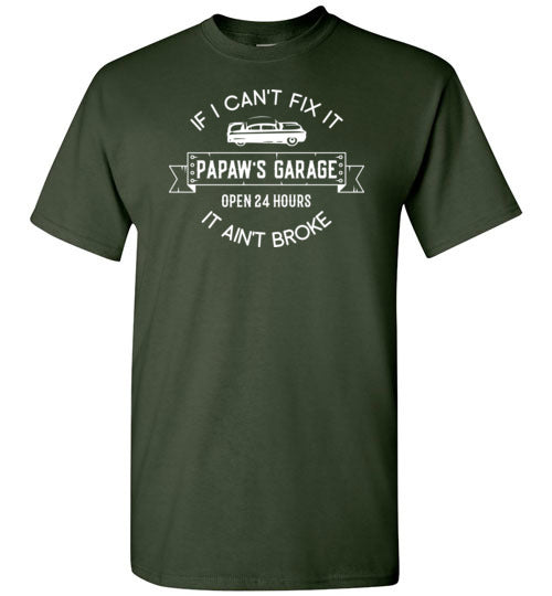 Papaw's Garage If I Can't Fix It It Ain't Broke Shirt for Men
