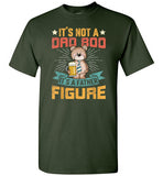 It's Not a Dad Bod It's a Father Figure Shirt