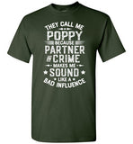 They Call Me Poppy Because Partner in Crime Makes Me Sound Like a Bad Influence Shirt