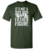 It's Not a Dad Bod It's a Father Figure Shirt