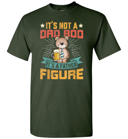 It's Not a Dad Bod It's a Father Figure Bear Shirt
