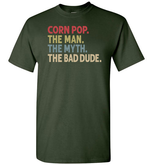 Corn Pop the Man the Myth the Bad Dude Shirt for Men