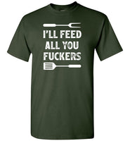 I'll Feed All You Fuckers Funny Grilling Shirt for Men
