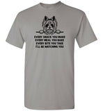 Every Snack You Make Yorkshire Terrier Shirt