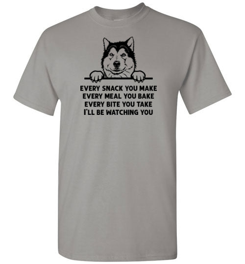 Every Snack You Make Alaskan Malamute Dog Shirt